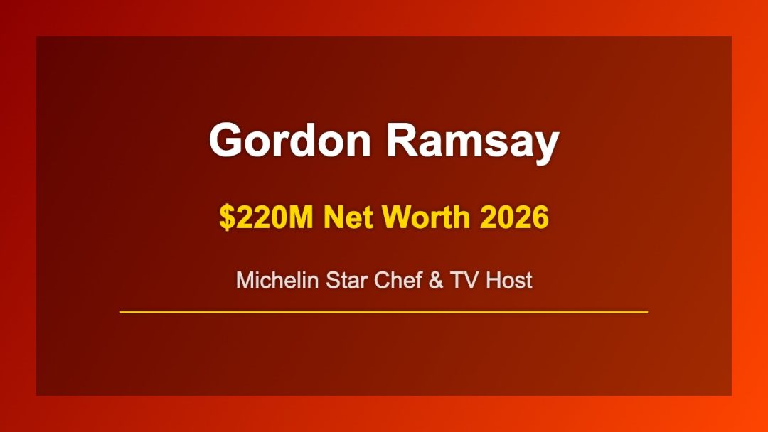 Gordon Ramsay Net Worth 2026: $220 Million Empire Explained