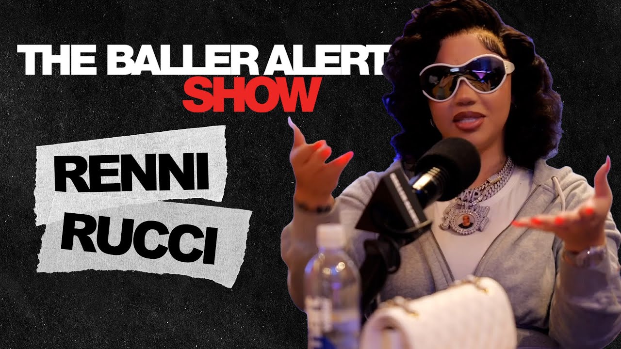 Renni Rucci talking about relationships on The Baller Alert Show