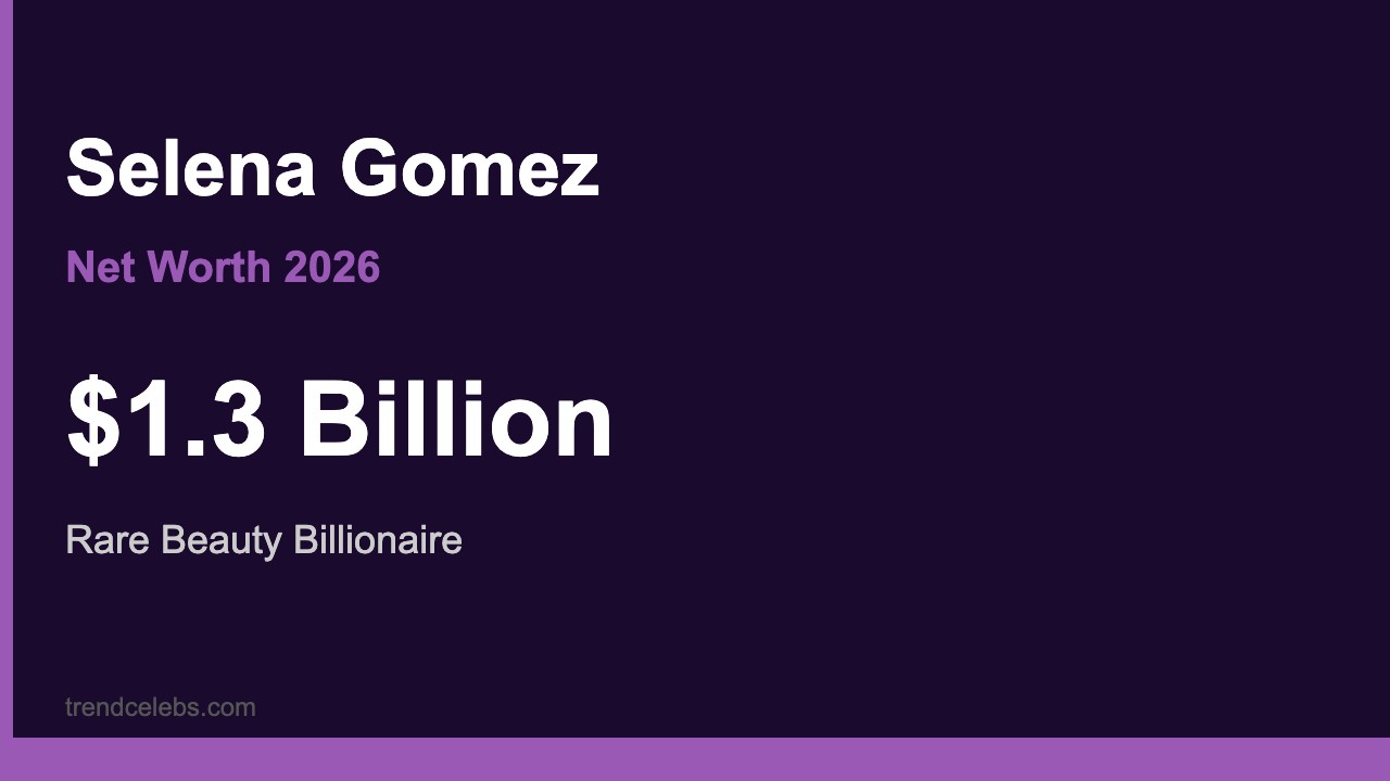 Selena Gomez net worth 2026 infographic - $1.3 billion Rare Beauty billionaire