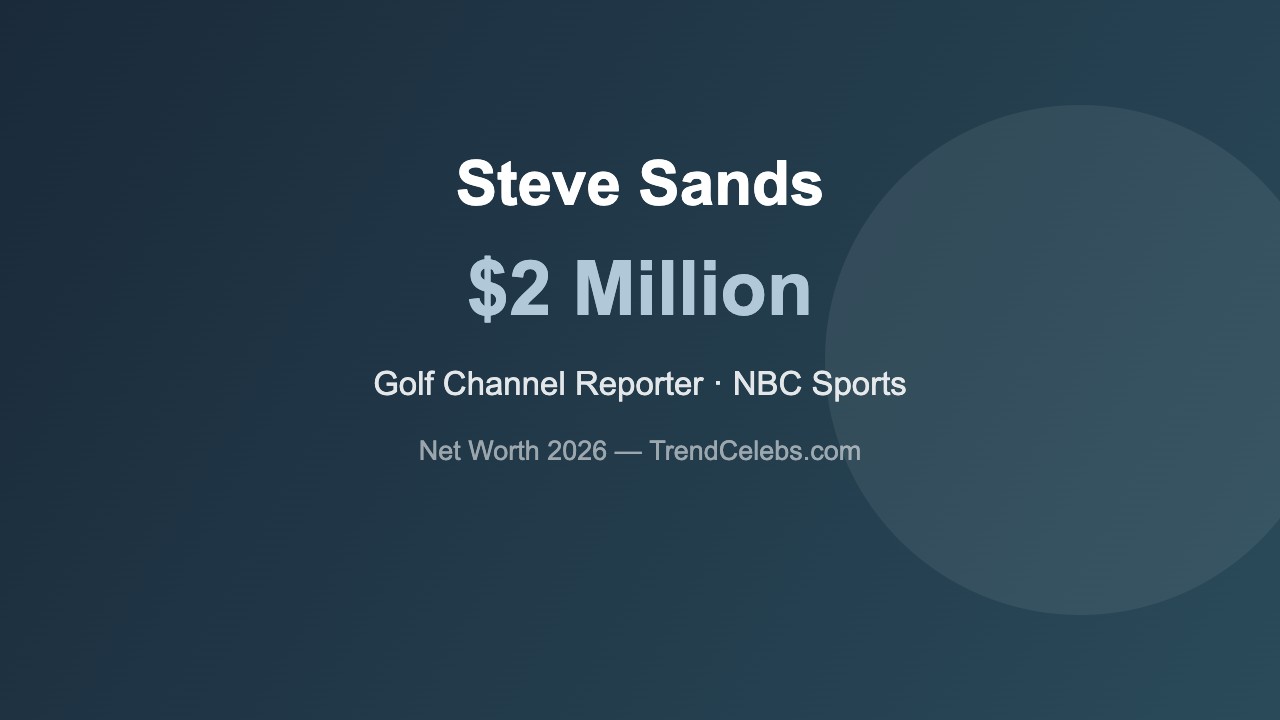 Steve Sands Golf Channel reporter net worth 2026
