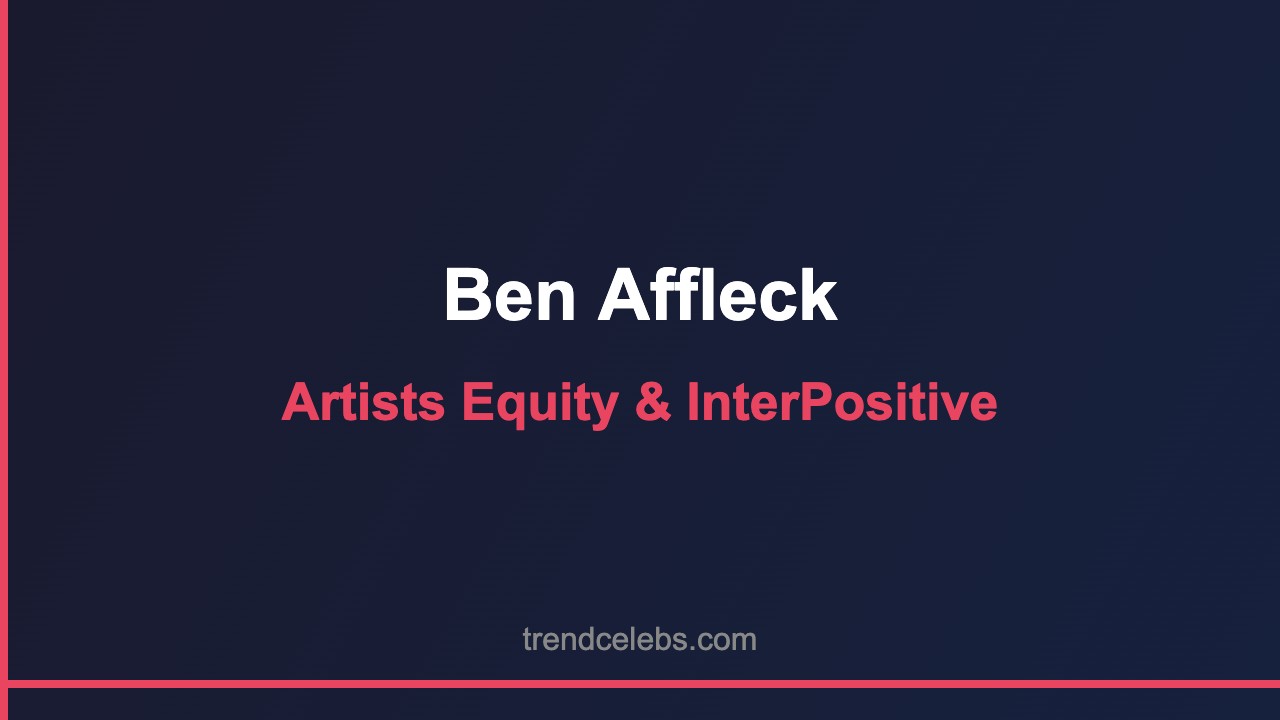 Ben Affleck Artists Equity production company