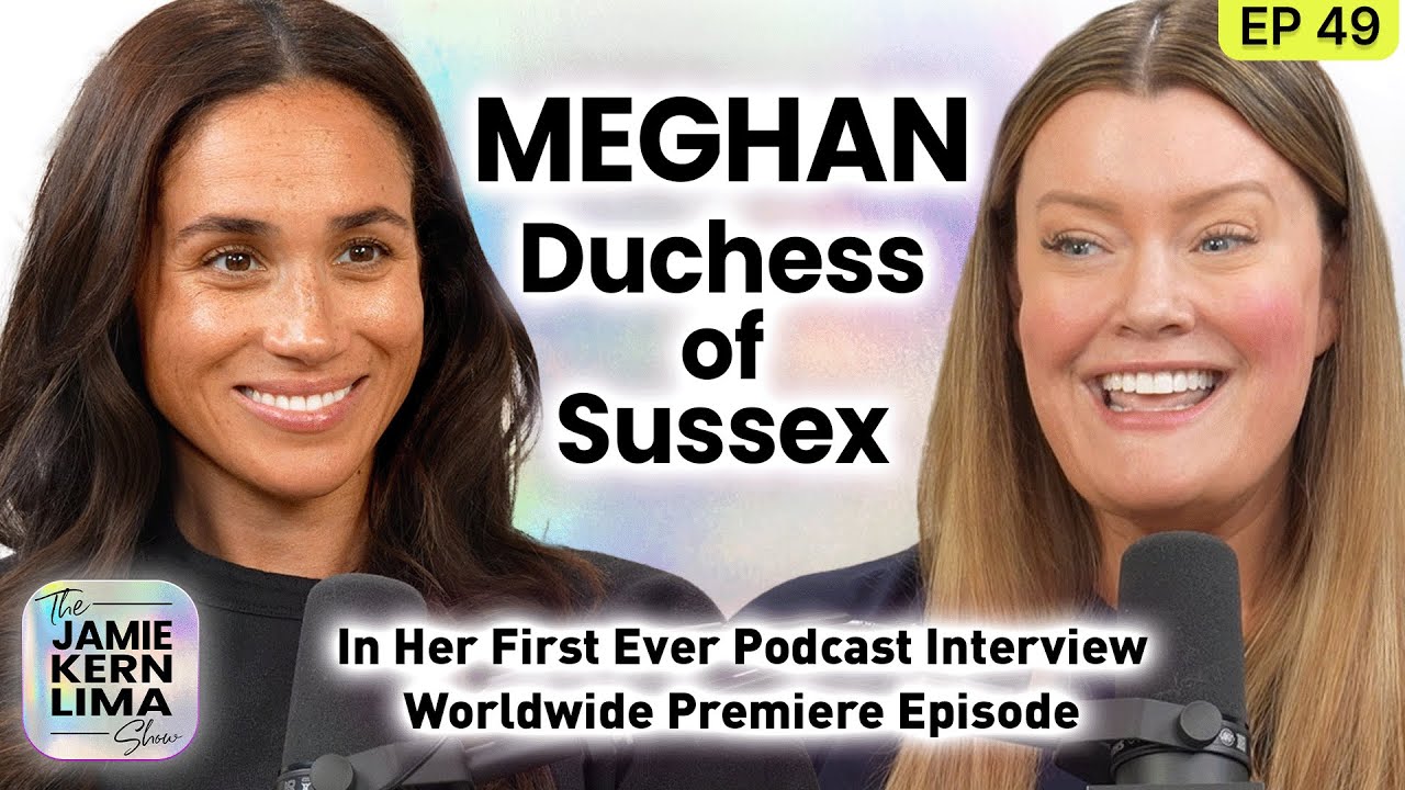 Meghan Duchess of Sussex podcast premiere interview
